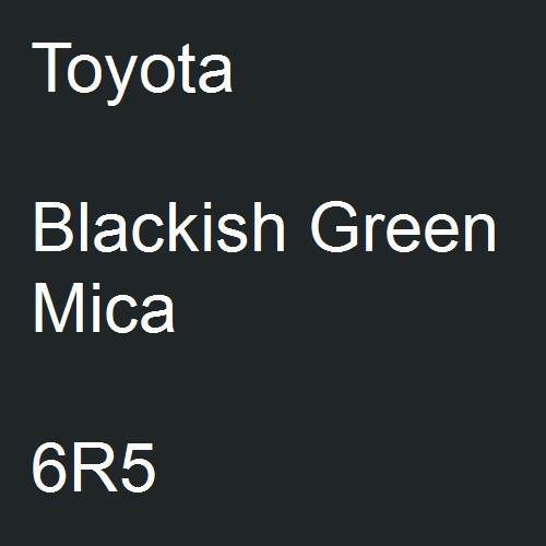 Toyota, Blackish Green Mica, 6R5.